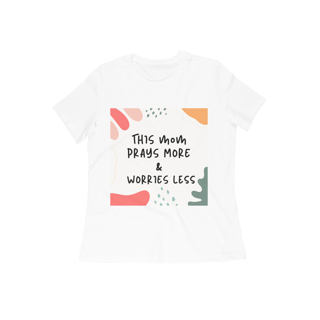 Mom - Prays More Worries less