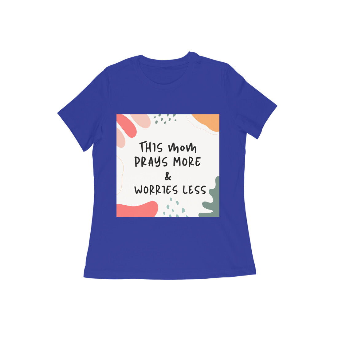 Mom - Prays More Worries less