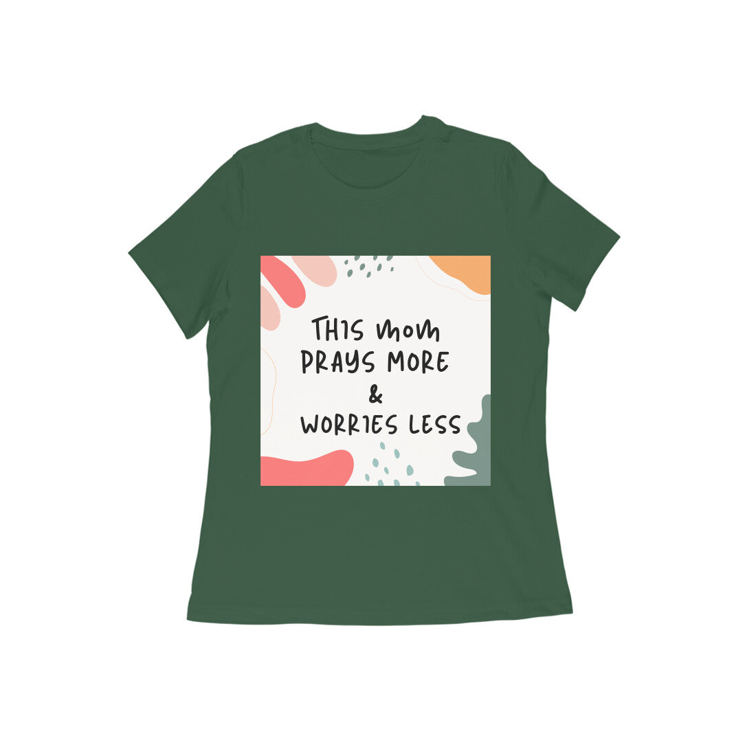 Mom - Prays More Worries less